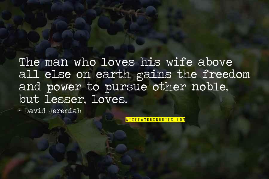 Baldarelli Quotes By David Jeremiah: The man who loves his wife above all