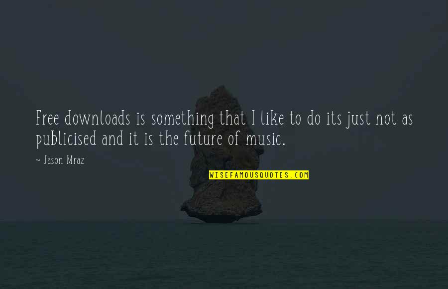 Baldarelli Quotes By Jason Mraz: Free downloads is something that I like to