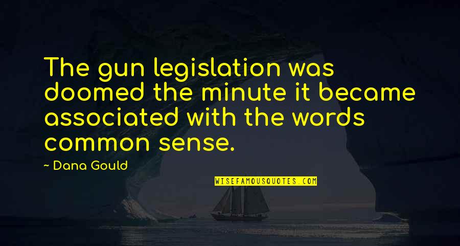 Baldaria Quotes By Dana Gould: The gun legislation was doomed the minute it Baldaria Quotes By Dana Gould: The gun legislation was doomed the minute it