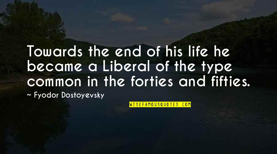 Baldasso Cortese Quotes By Fyodor Dostoyevsky: Towards the end of his life he became