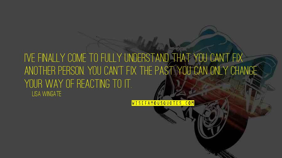 Baldelli Ashtray Quotes By Lisa Wingate: I've finally come to fully understand that you