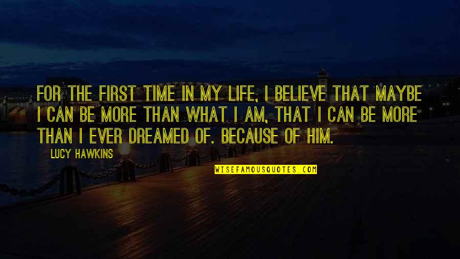 Baldemar Restaurant Quotes By Lucy Hawkins: For the first time in my life, I