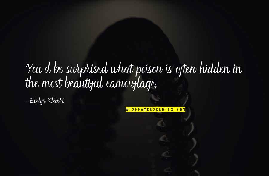 Baldigara Quotes By Evelyn Klebert: You'd be surprised what poison is often hidden