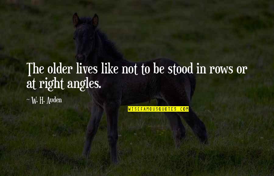 Balding Man Quotes By W. H. Auden: The older lives like not to be stood
