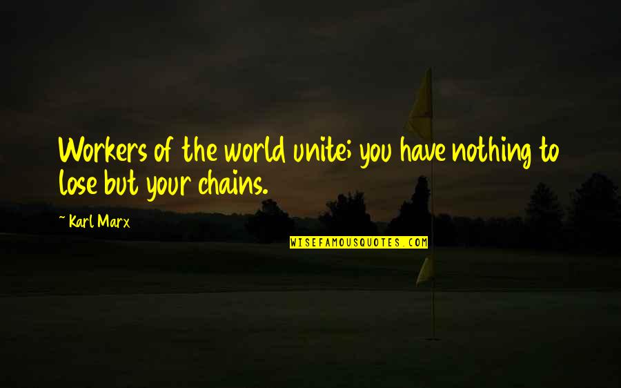 Baldinger Finger Quotes By Karl Marx: Workers of the world unite; you have nothing