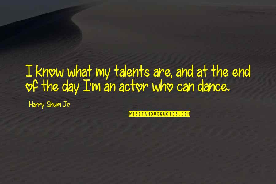 Balditude Quotes By Harry Shum Jr.: I know what my talents are, and at