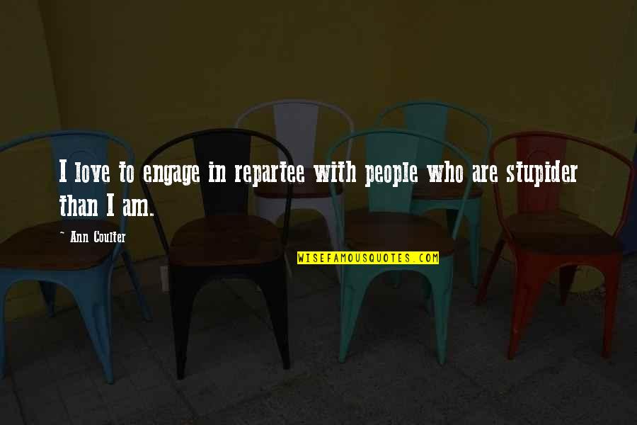 Baldoni Art Quotes By Ann Coulter: I love to engage in repartee with people