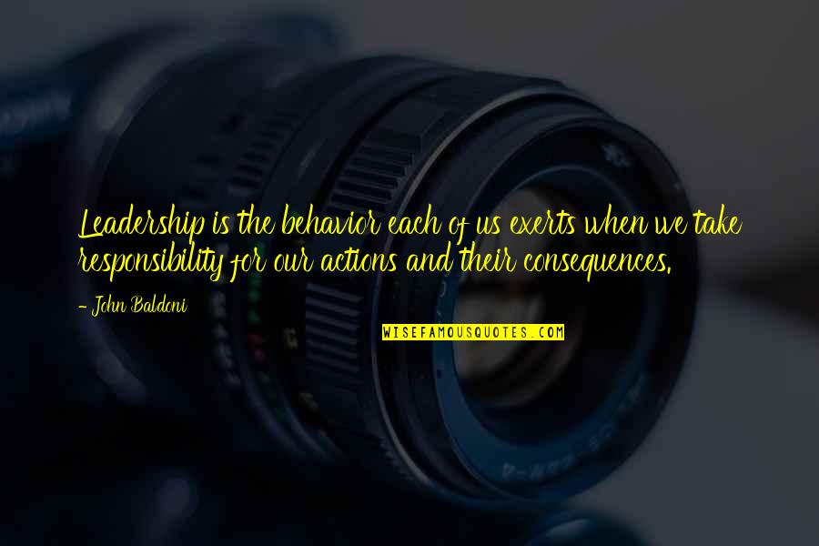 Baldoni Quotes By John Baldoni: Leadership is the behavior each of us exerts Baldoni Quotes By John Baldoni: Leadership is the behavior each of us exerts