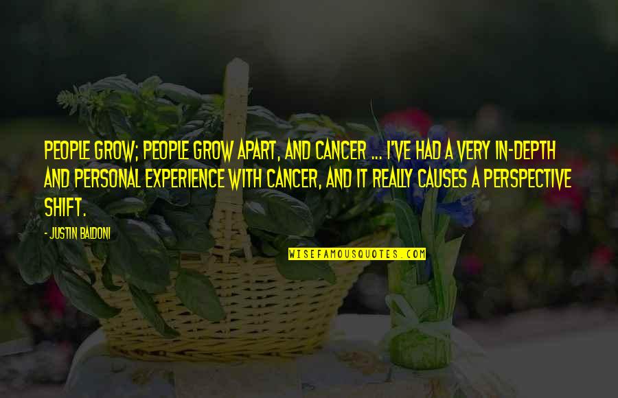 Baldoni Quotes By Justin Baldoni: People grow; people grow apart, and cancer ...