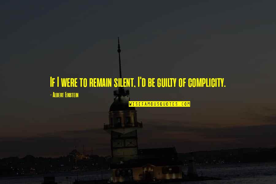 Baldovino Quotes By Albert Einstein: If I were to remain silent, I'd be Baldovino Quotes By Albert Einstein: If I were to remain silent, I'd be