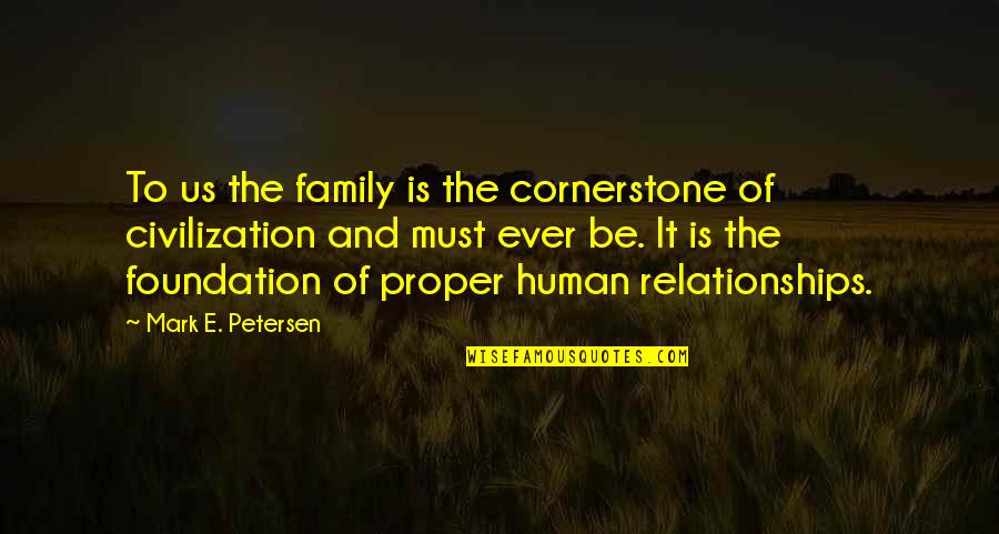 Baldrick Cunning Plan Quotes By Mark E. Petersen: To us the family is the cornerstone of