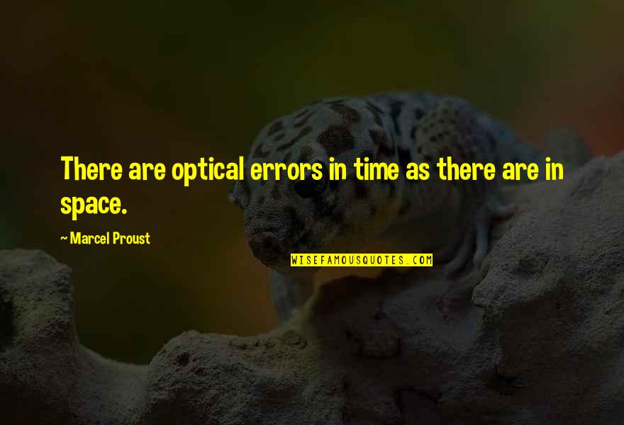 Baldrs Draumar Quotes By Marcel Proust: There are optical errors in time as there Baldrs Draumar Quotes By Marcel Proust: There are optical errors in time as there
