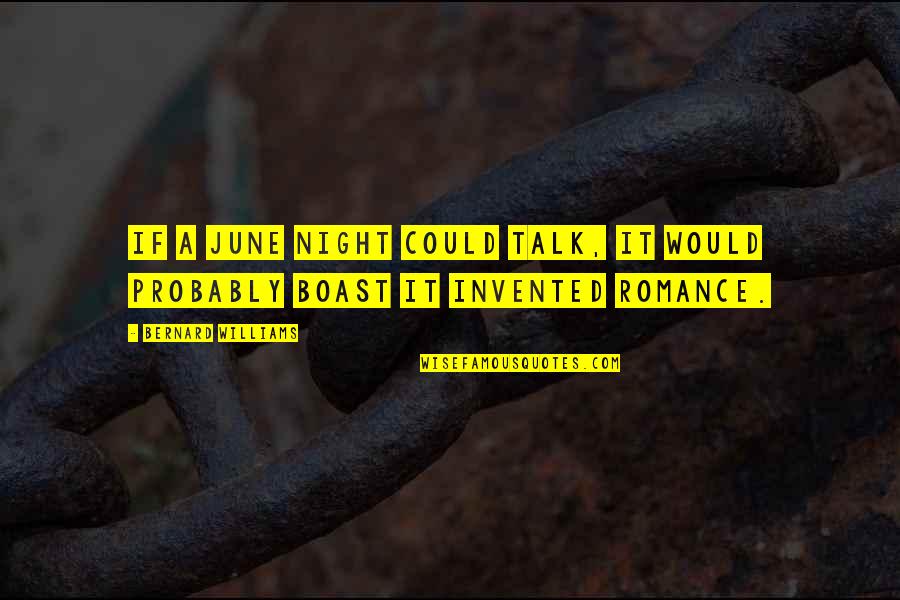 Balducci Builders Quotes By Bernard Williams: If a June night could talk, it would