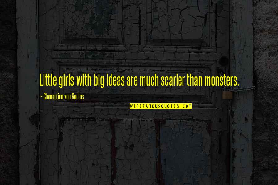 Baldur Von Schirach Quotes By Clementine Von Radics: Little girls with big ideas are much scarier