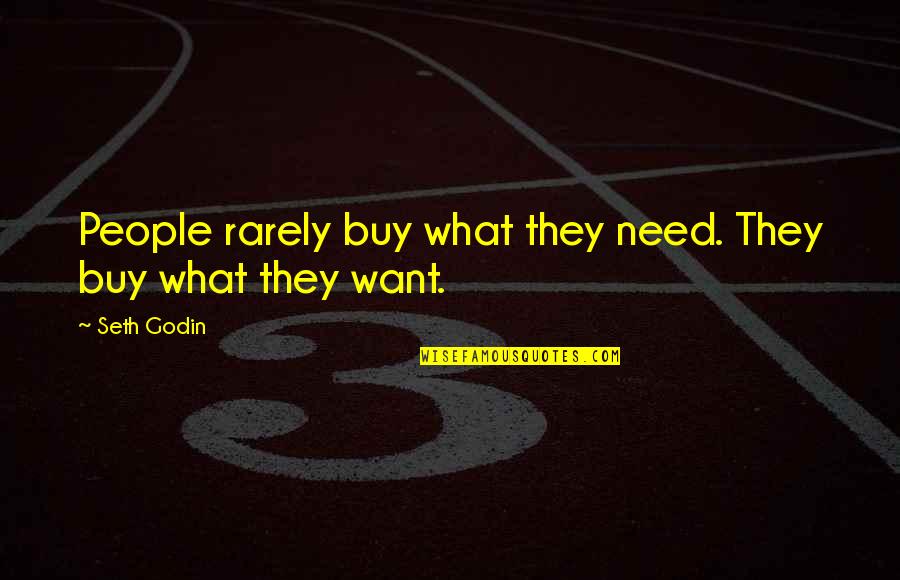 Baledoneen Quotes By Seth Godin: People rarely buy what they need. They buy