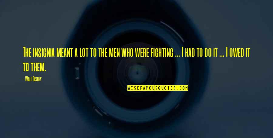 Baledoneen Quotes By Walt Disney: The insignia meant a lot to the men