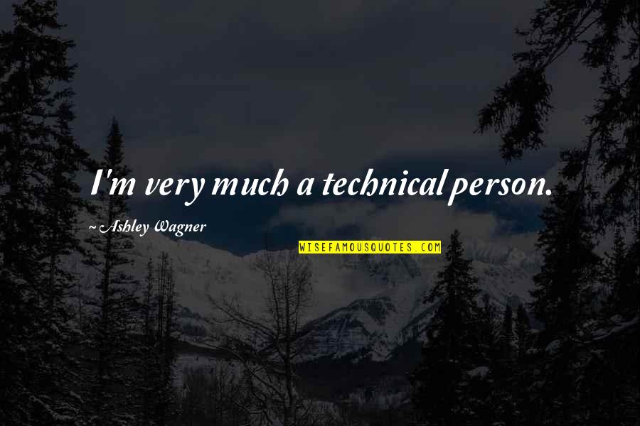Balefire Flatland Quotes By Ashley Wagner: I'm very much a technical person. Balefire Flatland Quotes By Ashley Wagner: I'm very much a technical person.