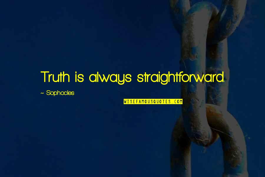 Balefire Quotes By Sophocles: Truth is always straightforward.