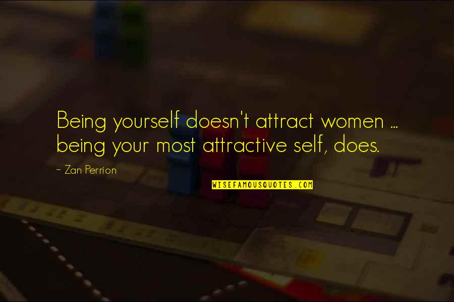 Balefire Wheel Quotes By Zan Perrion: Being yourself doesn't attract women ... being your
