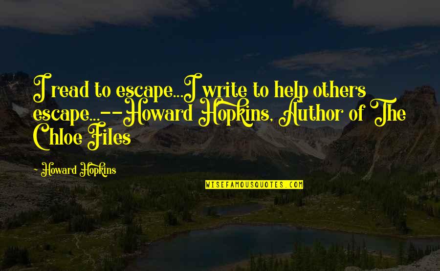 Balefully Quotes By Howard Hopkins: I read to escape...I write to help others