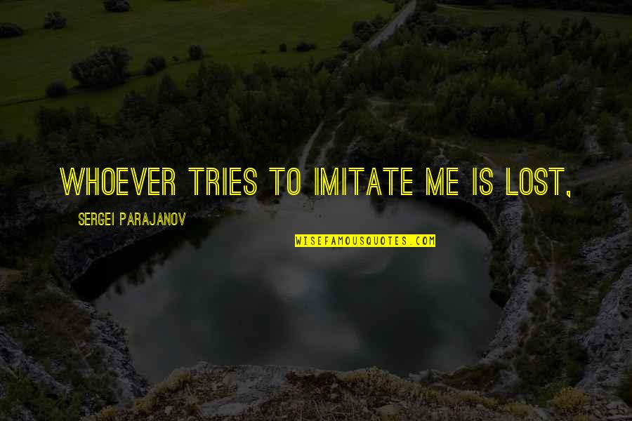 Balelo Suicide Quotes By Sergei Parajanov: Whoever tries to imitate me is lost,