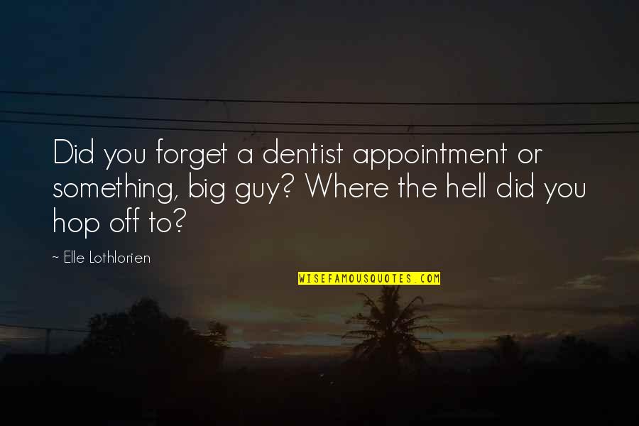 Balenciaga Brand Quotes By Elle Lothlorien: Did you forget a dentist appointment or something,