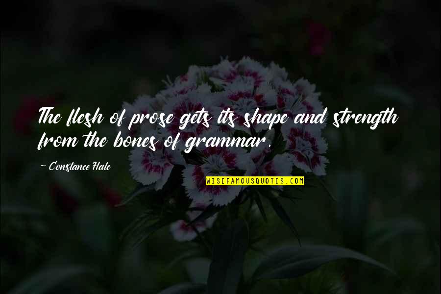 Balestreri Pendleton Quotes By Constance Hale: The flesh of prose gets its shape and
