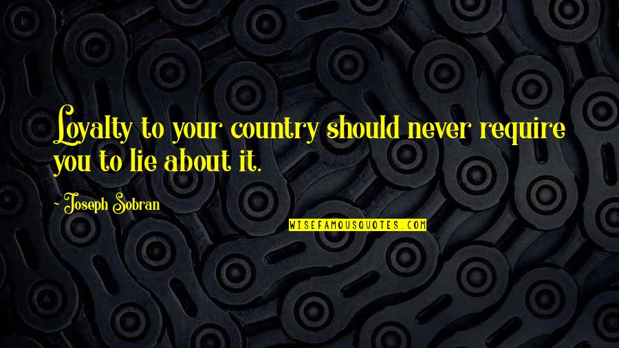 Balestrieri Group Quotes By Joseph Sobran: Loyalty to your country should never require you