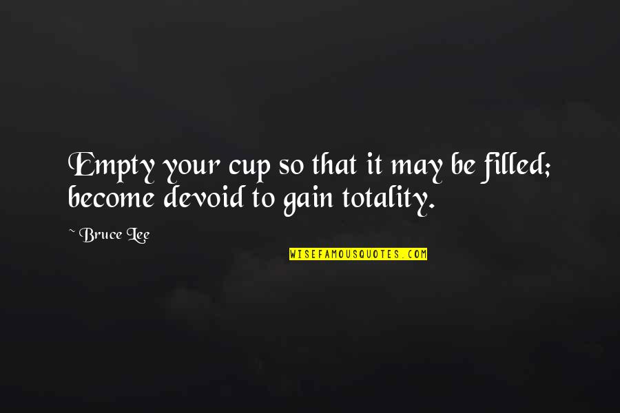 Balestrino Castle Quotes By Bruce Lee: Empty your cup so that it may be