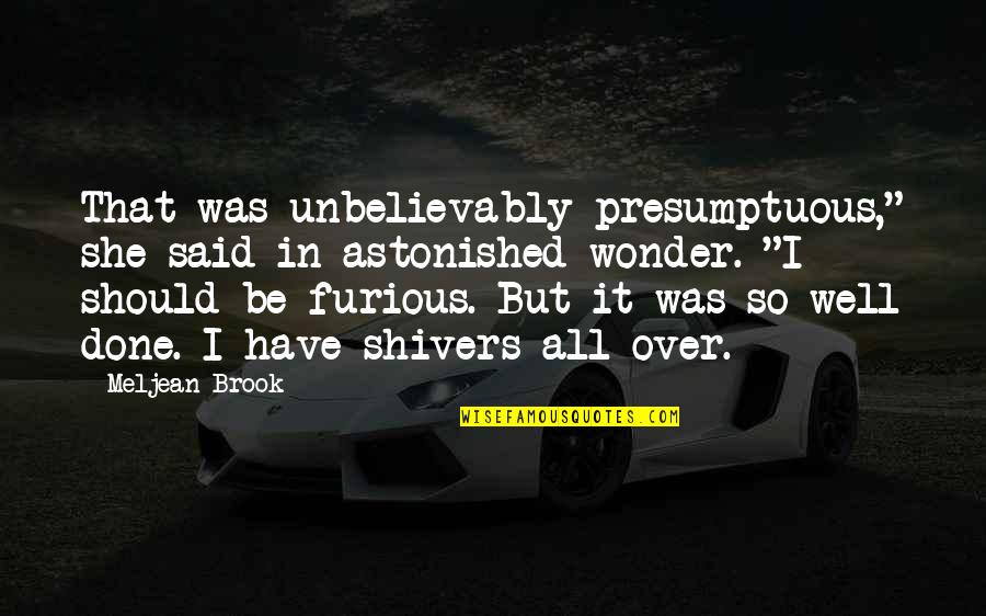 Balestrino Frame Quotes By Meljean Brook: That was unbelievably presumptuous," she said in astonished