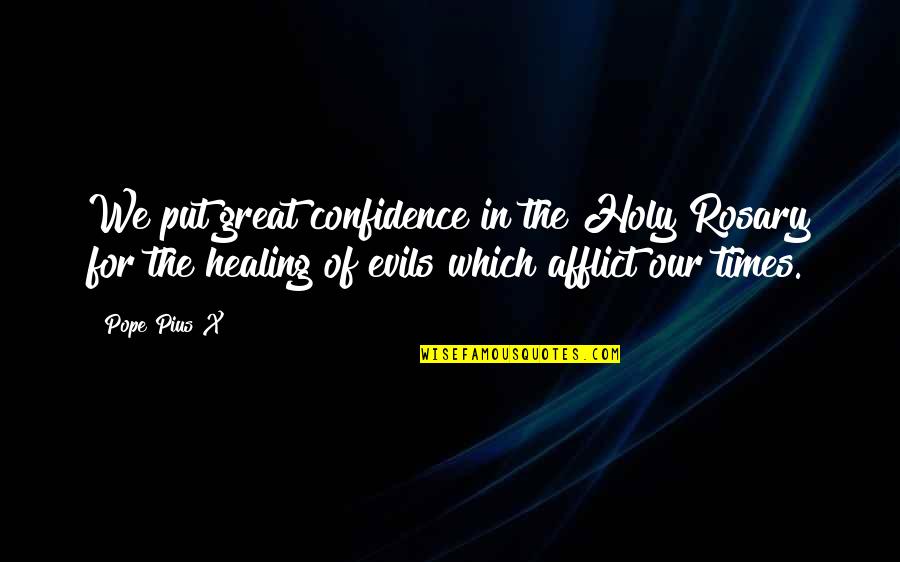 Balestrino Frame Quotes By Pope Pius X: We put great confidence in the Holy Rosary