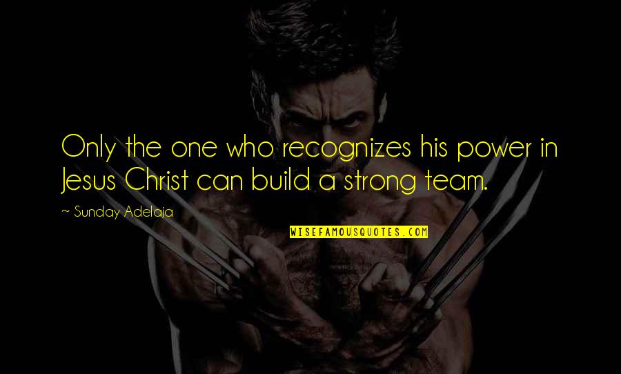 Balestrino Frame Quotes By Sunday Adelaja: Only the one who recognizes his power in