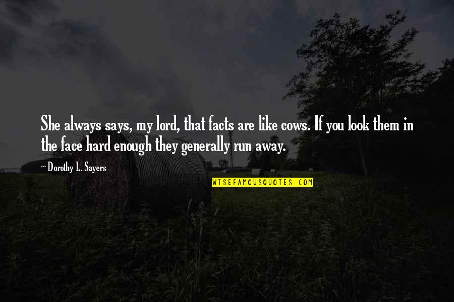Balfe Husband Quotes By Dorothy L. Sayers: She always says, my lord, that facts are Balfe Husband Quotes By Dorothy L. Sayers: She always says, my lord, that facts are