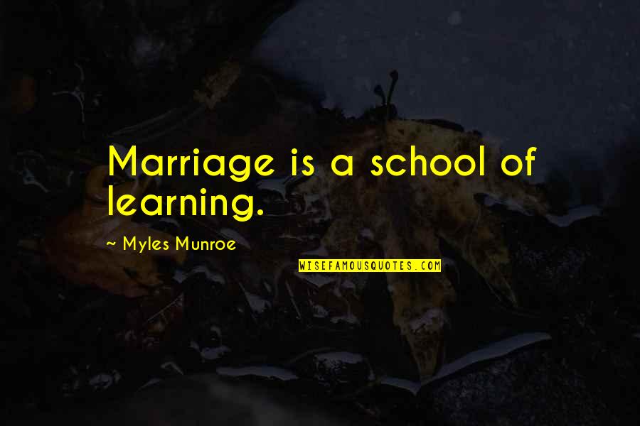 Balfe Husband Quotes By Myles Munroe: Marriage is a school of learning. Balfe Husband Quotes By Myles Munroe: Marriage is a school of learning.
