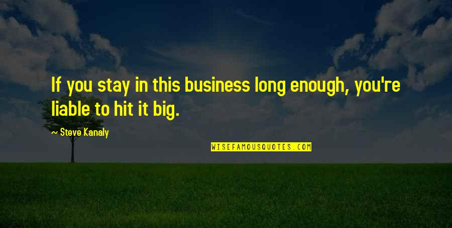 Balfours Of Norman Quotes By Steve Kanaly: If you stay in this business long enough,