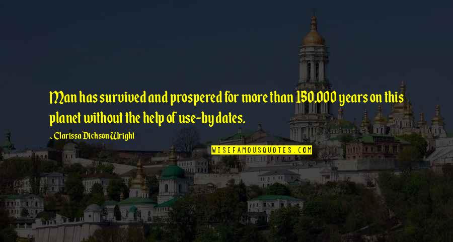 Balgen 6 Quotes By Clarissa Dickson Wright: Man has survived and prospered for more than Balgen 6 Quotes By Clarissa Dickson Wright: Man has survived and prospered for more than