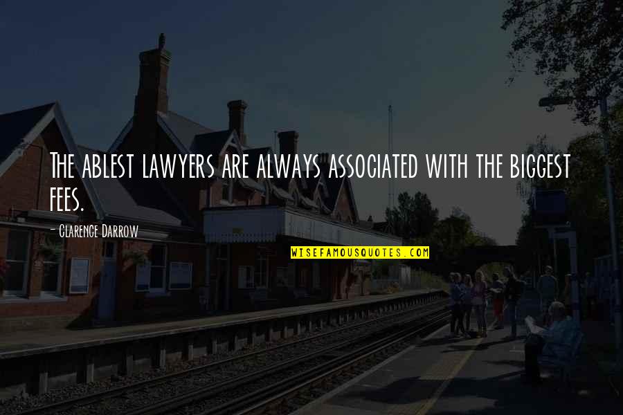Balibaris Quotes By Clarence Darrow: The ablest lawyers are always associated with the
