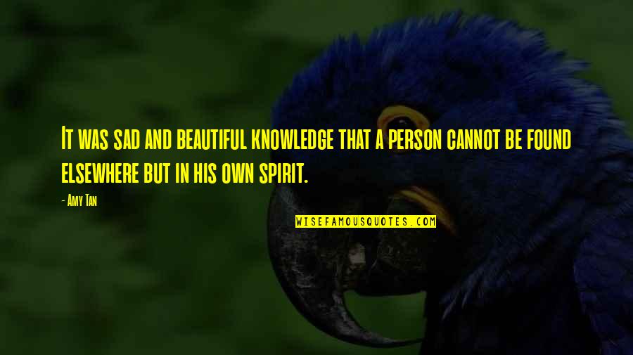 Balicka 18 Quotes By Amy Tan: It was sad and beautiful knowledge that a Balicka 18 Quotes By Amy Tan: It was sad and beautiful knowledge that a