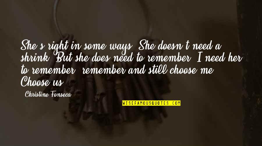 Balicka 18 Quotes By Christine Fonseca: She's right in some ways. She doesn't need Balicka 18 Quotes By Christine Fonseca: She's right in some ways. She doesn't need