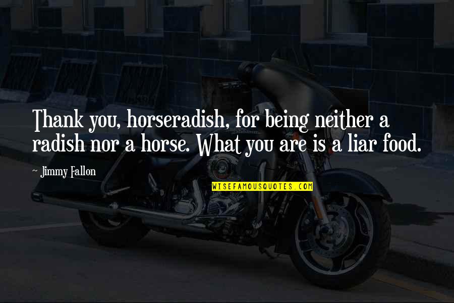 Balicka Potravin Quotes By Jimmy Fallon: Thank you, horseradish, for being neither a radish Balicka Potravin Quotes By Jimmy Fallon: Thank you, horseradish, for being neither a radish