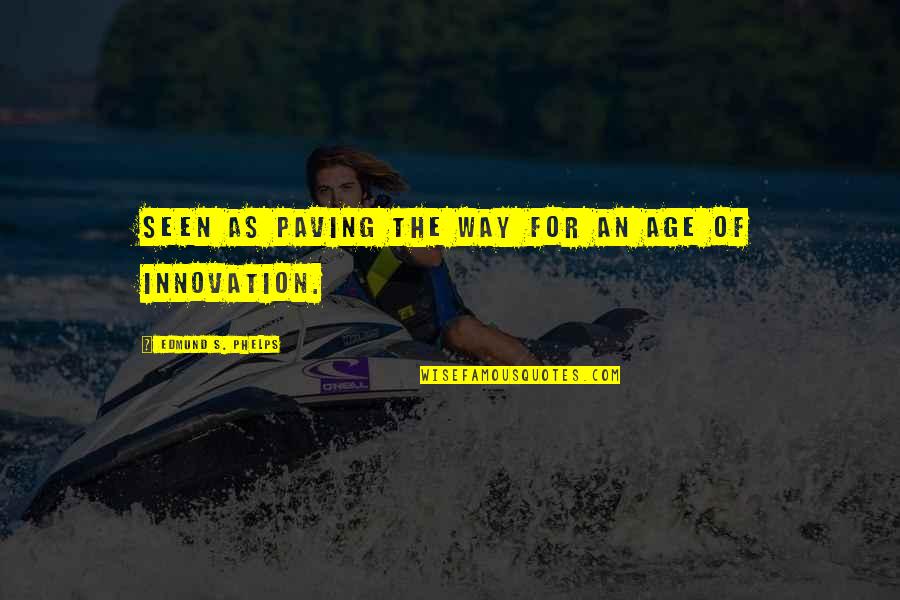 Balidoo Quotes By Edmund S. Phelps: Seen as paving the way for an age Balidoo Quotes By Edmund S. Phelps: Seen as paving the way for an age