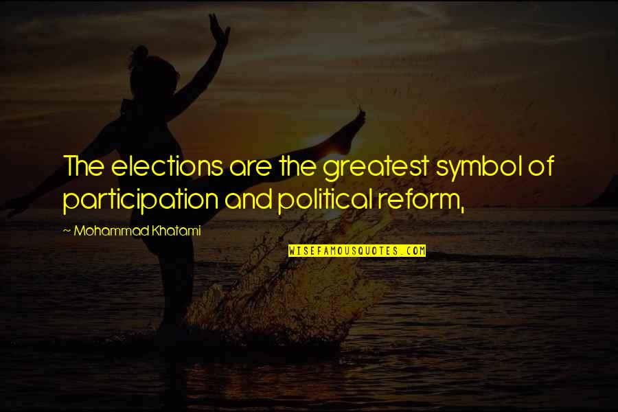 Balidoo Quotes By Mohammad Khatami: The elections are the greatest symbol of participation Balidoo Quotes By Mohammad Khatami: The elections are the greatest symbol of participation