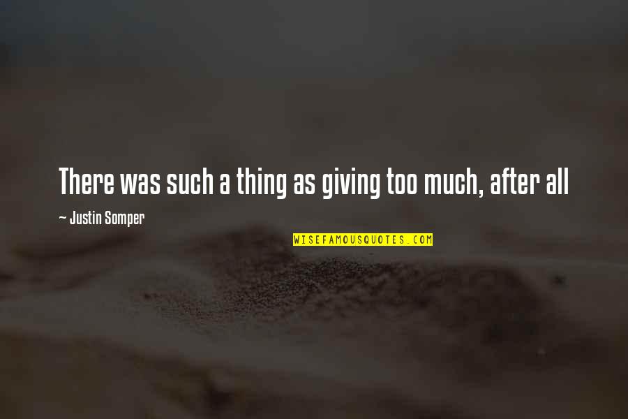 Balikan Love Quotes By Justin Somper: There was such a thing as giving too