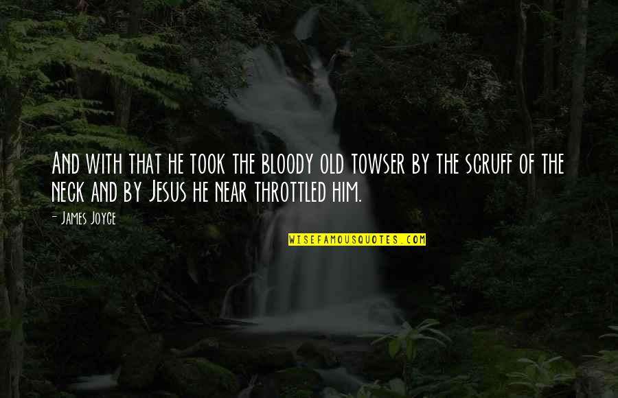 Balikan Sama Mantan Quotes By James Joyce: And with that he took the bloody old
