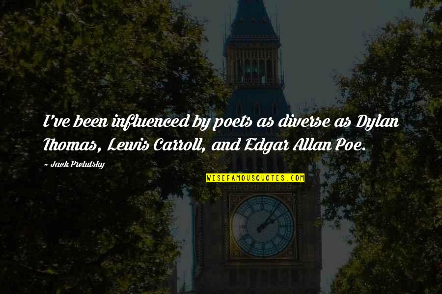 Balikatan 2020 Quotes By Jack Prelutsky: I've been influenced by poets as diverse as Balikatan 2020 Quotes By Jack Prelutsky: I've been influenced by poets as diverse as