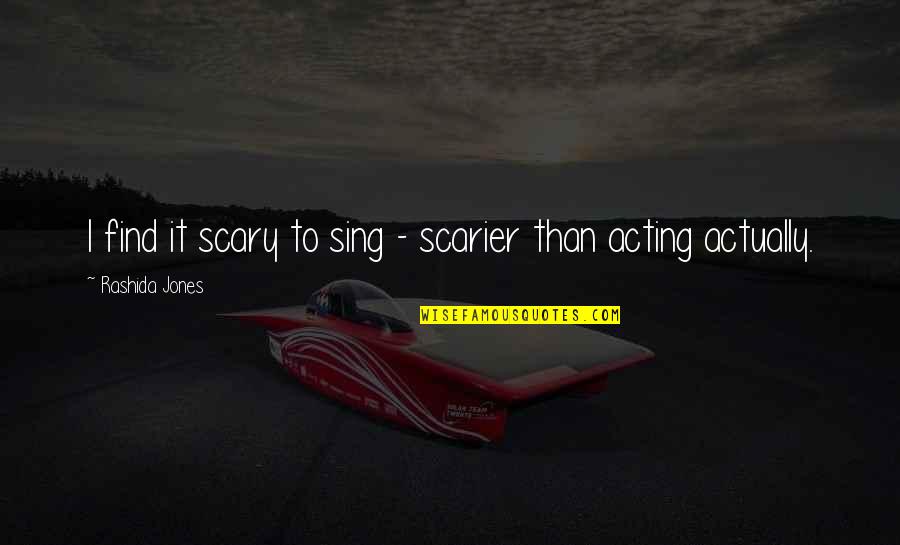 Balikatan 2020 Quotes By Rashida Jones: I find it scary to sing - scarier Balikatan 2020 Quotes By Rashida Jones: I find it scary to sing - scarier