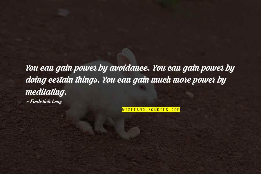 Balikbayan Program Quotes By Frederick Lenz: You can gain power by avoidance. You can