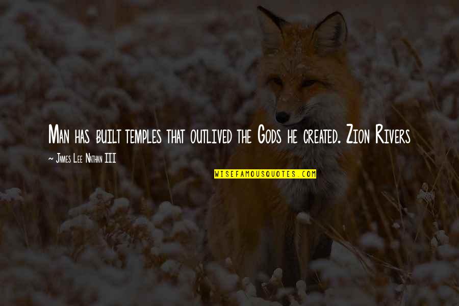 Baling Quotes By James Lee Nathan III: Man has built temples that outlived the Gods Baling Quotes By James Lee Nathan III: Man has built temples that outlived the Gods