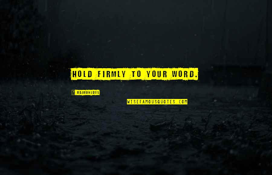 Balingbing Quotes By Maimonides: Hold firmly to your word.