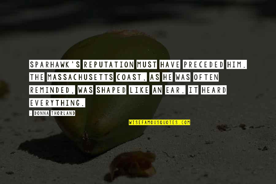 Balinter Quotes By Donna Thorland: Sparhawk's reputation must have preceded him. The Massachusetts Balinter Quotes By Donna Thorland: Sparhawk's reputation must have preceded him. The Massachusetts